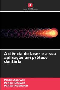 A ciência do laser e a sua aplicação em prótese dentária