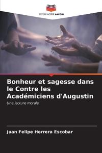 Bonheur et sagesse dans le Contre les Académiciens d'Augustin