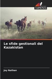 Le sfide gestionali del Kazakistan