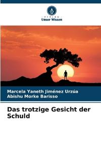 Das trotzige Gesicht der Schuld