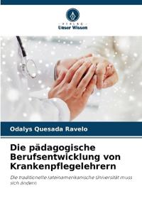 Die pädagogische Berufsentwicklung von Krankenpflegelehrern