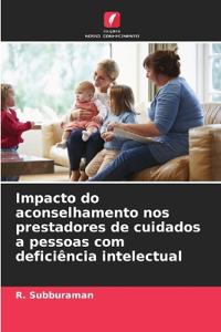 Impacto do aconselhamento nos prestadores de cuidados a pessoas com deficiência intelectual
