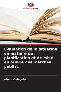 Évaluation de la situation en matière de planification et de mise en oeuvre des marchés publics