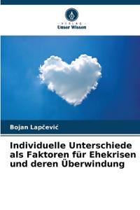 Individuelle Unterschiede als Faktoren für Ehekrisen und deren Überwindung