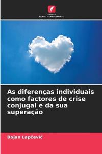 As diferenças individuais como factores de crise conjugal e da sua superação