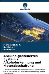 Arduino-gesteuertes System zur Alkoholerkennung und Motorabschaltung