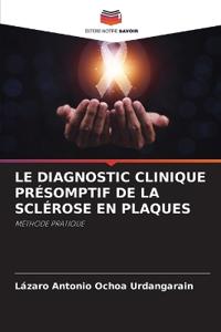 Le Diagnostic Clinique Présomptif de la Sclérose En Plaques