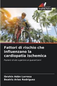 Fattori di rischio che influenzano la cardiopatia ischemica