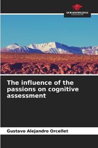 The influence of the passions on cognitive assessment