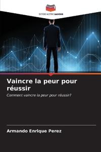Vaincre la peur pour réussir