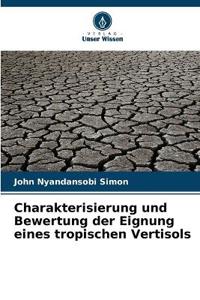 Charakterisierung und Bewertung der Eignung eines tropischen Vertisols