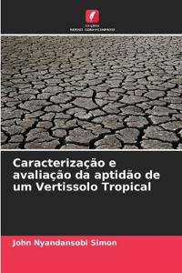 Caracterização e avaliação da aptidão de um Vertissolo Tropical