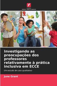 Investigando as preocupações dos professores relativamente à prática inclusiva em ECCE