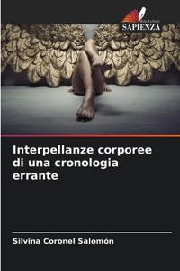 Interpellanze corporee di una cronologia errante