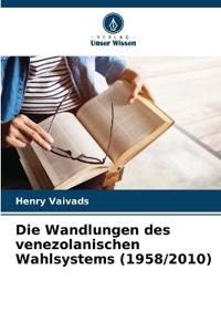 Die Wandlungen des venezolanischen Wahlsystems (1958/2010)