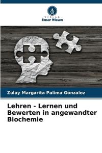Lehren - Lernen und Bewerten in angewandter Biochemie