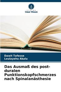 Das Ausmaß des post-duralen Punktionskopfschmerzes nach Spinalanästhesie