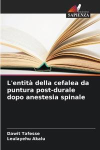 L'entità della cefalea da puntura post-durale dopo anestesia spinale