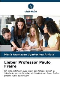 Lieber Professor Paulo Freire