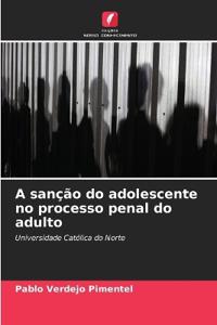 A sanção do adolescente no processo penal do adulto