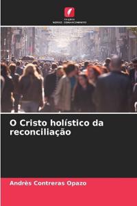 O Cristo holístico da reconciliação