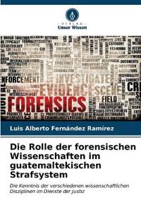 Die Rolle der forensischen Wissenschaften im guatemaltekischen Strafsystem