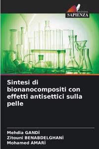 Sintesi di bionanocompositi con effetti antisettici sulla pelle