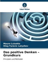 Das positive Denken - Grundkurs