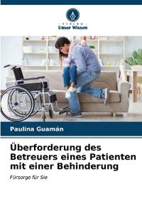 Überforderung des Betreuers eines Patienten mit einer Behinderung