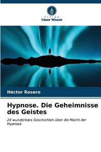 Hypnose. Die Geheimnisse des Geistes