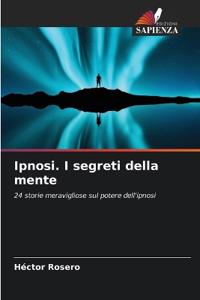 Ipnosi. I segreti della mente