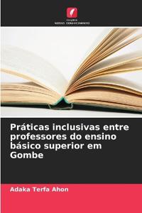Práticas inclusivas entre professores do ensino básico superior em Gombe