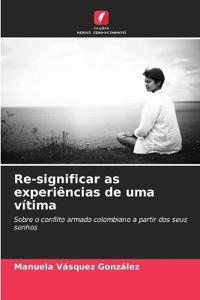 Re-significar as experiências de uma vítima