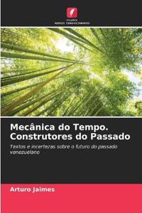 Mecânica do Tempo. Construtores do Passado