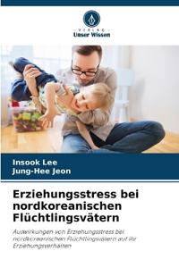 Erziehungsstress bei nordkoreanischen Flüchtlingsvätern