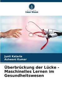 Überbrückung der Lücke - Maschinelles Lernen im Gesundheitswesen