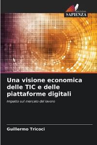 Una visione economica delle TIC e delle piattaforme digitali