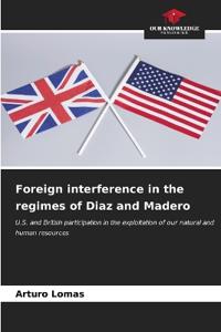 Foreign interference in the regimes of Diaz and Madero