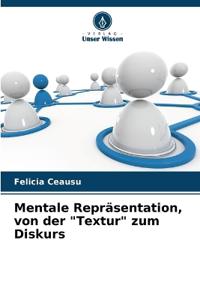 Mentale Repräsentation, von der "Textur" zum Diskurs