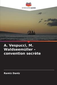 ?. Vespucci, M. Waldseemüller - convention secrète