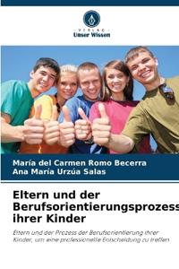 Eltern und der Berufsorientierungsprozess ihrer Kinder