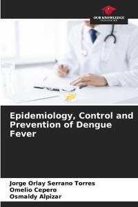 Epidemiology, Control and Prevention of Dengue Fever
