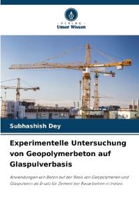 Experimentelle Untersuchung von Geopolymerbeton auf Glaspulverbasis