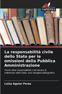 La responsabilità civile dello Stato per le omissioni della Pubblica Amministrazione