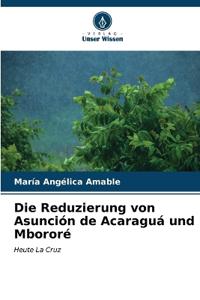 Die Reduzierung von Asunción de Acaraguá und Mbororé