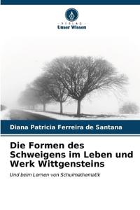 Die Formen des Schweigens im Leben und Werk Wittgensteins