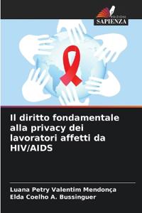 Il diritto fondamentale alla privacy dei lavoratori affetti da HIV/AIDS
