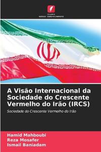 A Visão Internacional da Sociedade do Crescente Vermelho do Irão (IRCS)