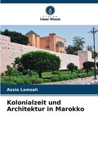 Kolonialzeit und Architektur in Marokko