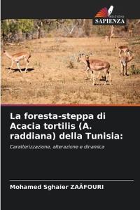 La foresta-steppa di Acacia tortilis (A. raddiana) della Tunisia